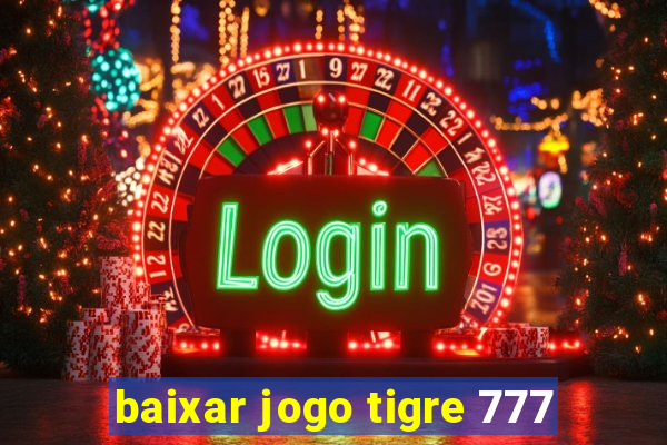 baixar jogo tigre 777